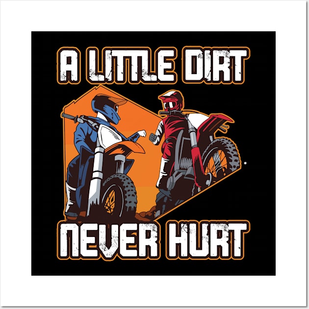 A Little Dirt Never Hurt Funny Dirt Bike Gift Wall Art by CatRobot